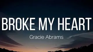 Thumbnail: Gracie Abrams - Broke My Heart (Lyrics)