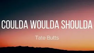 Thumbnail: Tate Butts - Coulda Woulda Shoulda (Lyrics)