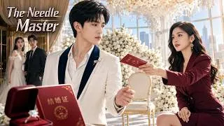 Thumbnail: His Bride Ran Away—Then a Billionaire Boss Married the Hidden Doctor【The Needle Master】
