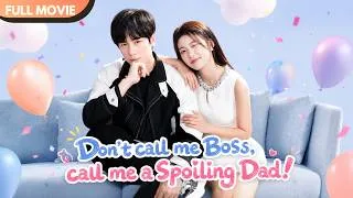 Thumbnail: [ENG SUB] Don't call me Boss, call me a Spoiling Dad!