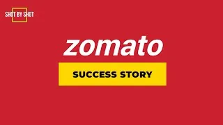 Thumbnail: Zomato | The Success Story of Leading Food Delivery App| Startup to MultiCrore Company| SHOT BY SHOT
