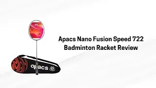Thumbnail: 🏸 Apacs Nano Fusion Speed 722 Review ⚡ | Ultra-Lightweight Power Racket!