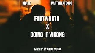Thumbnail: Doing it Wrong x Fortworth [Mashup] ft. Drake & PARTYNEXTDOOR