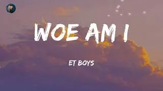 Thumbnail: ET Boys - Woe Am I (Lyrics)