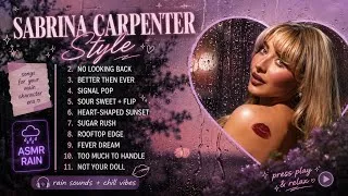 Thumbnail: SABRINA CARPENTER STYLE | PLAYLIST FOR YOUR MAIN CHARACTER | COMFORTABLE TO LISTEN ( With Asmr Rain)