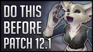 Thumbnail: The MOST IMPORTANT Things To Do Before Patch 12.1 & What To IGNORE
