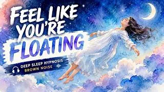 Thumbnail: Feel Like You’re Floating, Deep Sleep Hypnosis for Blissful Deep Sleep | Brown Noise