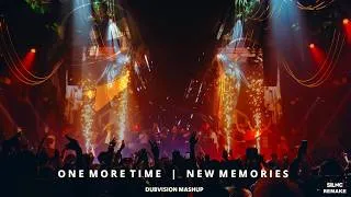 Thumbnail: ONE MORE TIME x NEW MEMORIES (DUBVISION MASHUP)