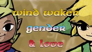 Thumbnail: Wind Waker, Gender, and Love