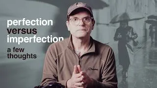 Thumbnail: Perfection is Killing Your Photography (But So Is Ignoring It)