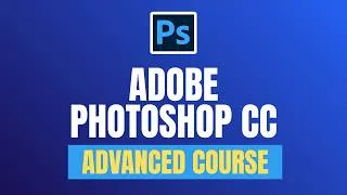 Thumbnail: Level Up Your Photo Editing Skills in 2 Hours: Adobe Photoshop CC Advanced Mastery Training
