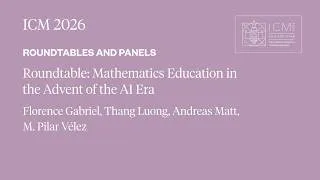 Thumbnail: ICM 2026 Roundtable - Mathematics Education in the Advent of the AI Era