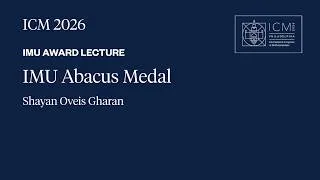 Thumbnail: ICM 2026 - IMU Abacus Medal Lecture - Shayan Oveis Gharan