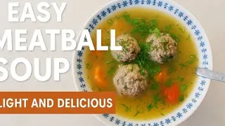 Thumbnail: Easy Meatball Soup Recipe | Light and Delicious Homemade Comfort Food