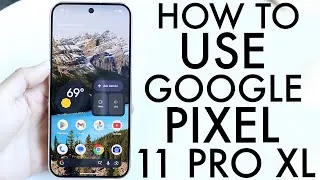 Thumbnail: How To Use Your Google Pixel 11 Pro XL! (Complete Beginners Guide)