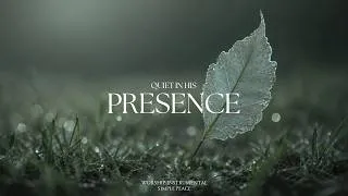 Thumbnail: QUIET IN HIS PRESENCE - Soaking Worship Instrumental | Living With God