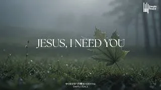 Thumbnail: JESUS, I NEED YOU  - Soaking Worship Instrumental | Living With God