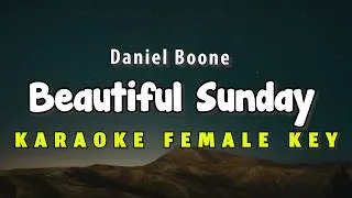 Thumbnail: Beautiful Sunday - KARAOKE FEMALE KEY - Daniel Boone