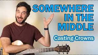 Thumbnail: How to Play "Somewhere in the Middle" by Casting Crowns (Beginner Guitar Lesson)