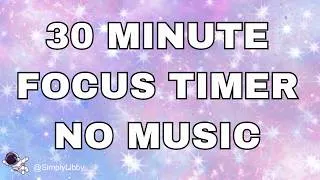 Thumbnail: 30- Minute Timer- NO MUSIC | Timers for ADHD-No mid roll ads!
