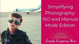 Thumbnail: Photography 101: Simplifying ISO and Manual Mode