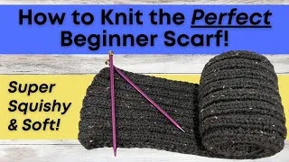 Thumbnail: 🧶EASY Knit Scarf for Beginners | The ONLY Pattern You Need!