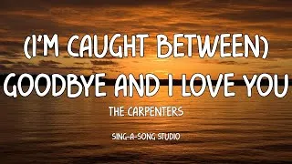 Thumbnail: The Carpenters - Caught Between Goodbye And I Love You (Lyrics)