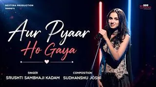 Thumbnail: Aur Pyaar Ho Gaya By Srushti Sambhaji Kadam | Sudhanshu Joshi | New Original Song