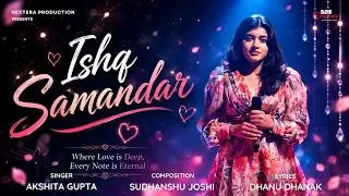 Thumbnail: Ishq Samander By Akshita Gupta | Sudhanshu Joshi | Dhanu Dhanak | New Original Song | Sing Dil Se
