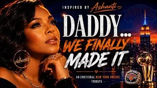 Thumbnail: Daddy... We Finally Made It 🥹🧡💙 | The Final New York Knicks Championship Song | Ashanti Inspired