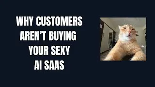 Thumbnail: Why customers aren't buying your sexy AI SAAS product?