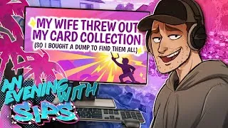Thumbnail: My Wife Threw Out My Card Collection - An Evening With Sips