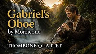 Thumbnail: Morricone - Gabriel's Oboe (from "The Mission") | Trombone Quartet