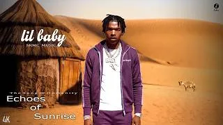 Thumbnail: Lil Baby "Echoes of Sunrise ( Afro Soul )" Official Music Video