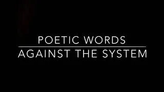 Thumbnail: Against the System - Poetic Words