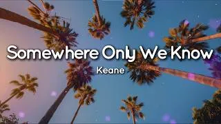 Thumbnail: Keane - Somewhere Only We Know (Lyrics)