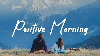 Thumbnail: Positive Morning 🎶☀️ Acoustic/Indie/Pop/Folk Playlist for Happy Vibes