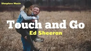 Thumbnail: Ed Sheeran - Touch and Go (LYRICS)