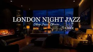 Thumbnail: London Night Jazz ~ Cozy Bedroom Ambience with Fireplace & Calm Jazz Instrumental Music for Sleep