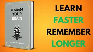 Thumbnail: Upgrade Your Brain: The Secret To Learn Faster, Remember Longer | Sleep Success Audiobook
