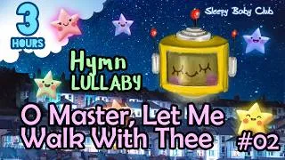Thumbnail: 🟢 O Master, Let Me Walk With Thee #02 ♫ Hymn Lullaby ★ Relaxing Music for Babies to Sleep