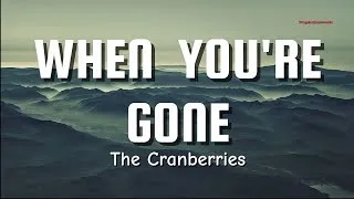 Thumbnail: WHEN YOU'RE GONE - The Cranberries (Lyrics) 🎵