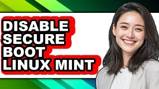 Thumbnail: How to Disable Secure Boot Linux Mint - Step by Step