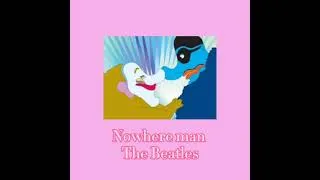 Thumbnail: Nowhere man [ The Beatles slowed and reverbed]