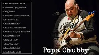 Thumbnail: The Very Best Of Popa Chubby - Popa Chubby Greatest Hits - Popa Chubby Full Album
