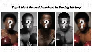 Thumbnail: Top 5 Most Feared Punchers in Boxing History 
