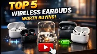 Thumbnail: Top 5 Wireless Earbuds Worth Buying Right Now (Best Earbuds 2026)