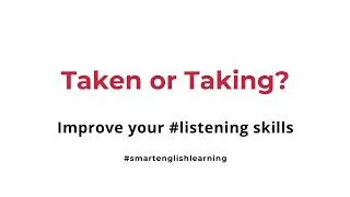 Thumbnail: English Listening Skills: Taken or Taking? | Practice Exercise