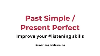 Thumbnail: Listening Skills in English 3: Past SIMPLE and Present PERFECT forms