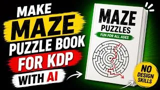 Thumbnail: EASILY Make a Maze Puzzle Book for AMAZON KDP With AI (No Design Skills)